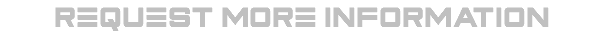 REQUEST MORE INFORMATION